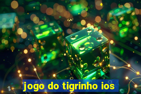 jogo do tigrinho ios